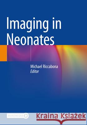 Imaging in Neonates Michael Riccabona 9783031157318 Springer