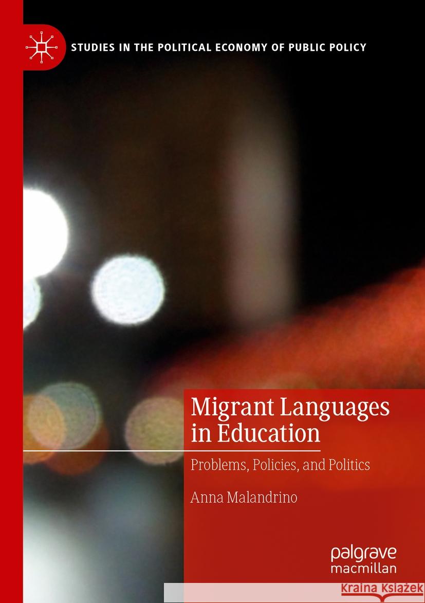 Migrant Languages in Education: Problems, Policies, and Politics Anna Malandrino 9783031157967 Palgrave MacMillan