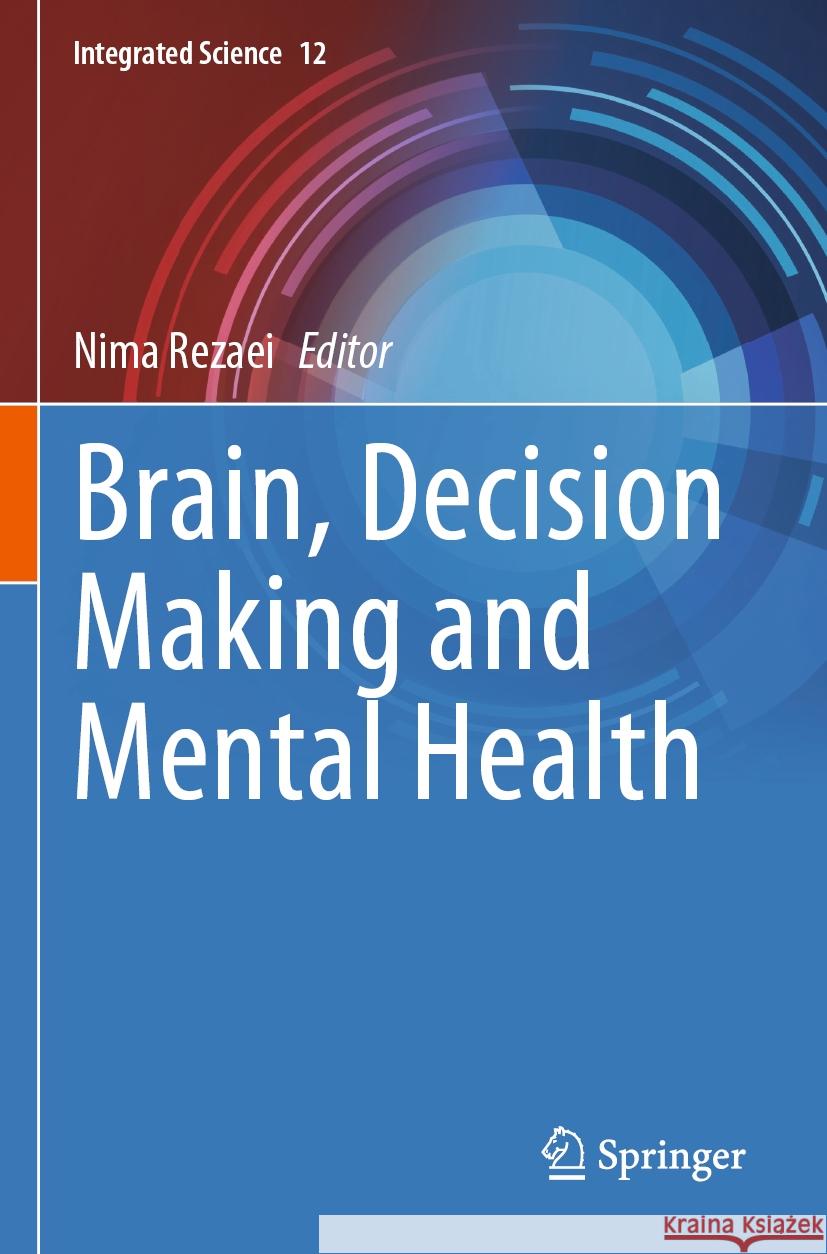 Brain, Decision Making and Mental Health Nima Rezaei 9783031159619 Springer