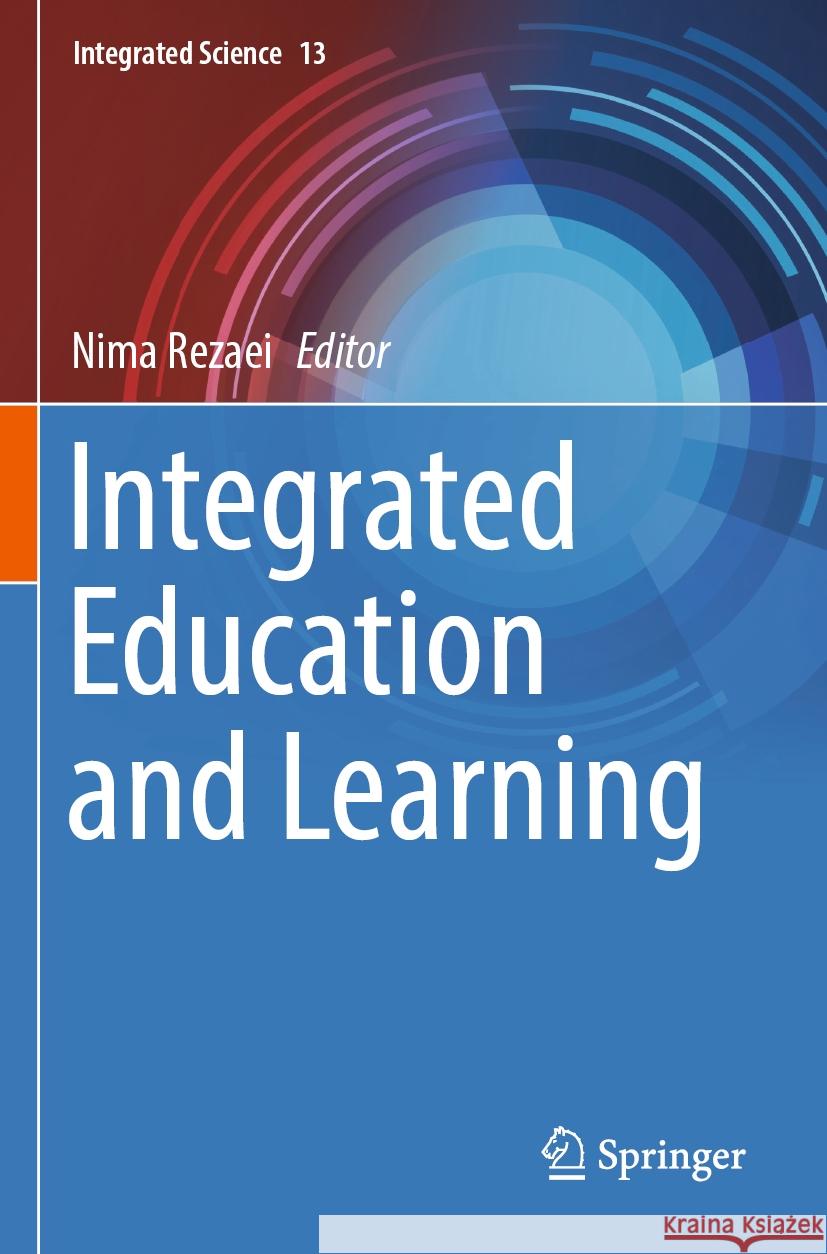 Integrated Education and Learning Nima Rezaei 9783031159657 Springer