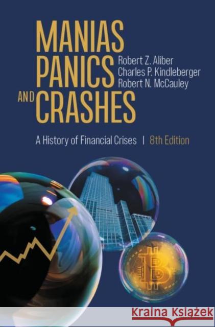 Manias, Panics, and Crashes: A History of Financial Crises Robert N. McCauley 9783031160073