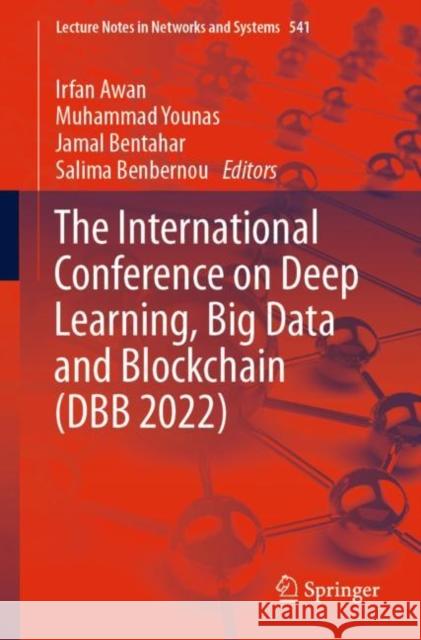 The International Conference on Deep Learning, Big Data and Blockchain (Dbb 2022) Awan, Irfan 9783031160349