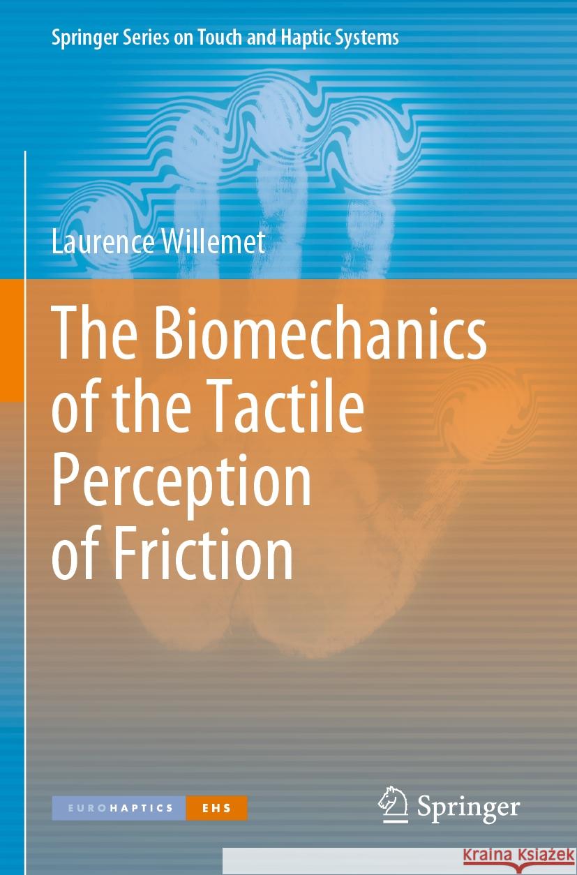 The Biomechanics of the Tactile Perception of Friction Willemet, Laurence 9783031160554 Springer International Publishing