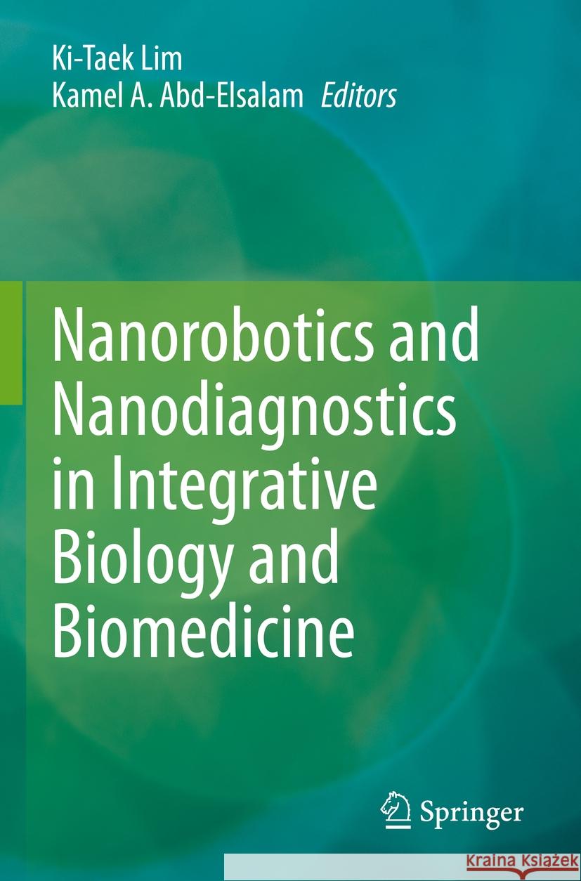 Nanorobotics and Nanodiagnostics in Integrative Biology and Biomedicine  9783031160868 Springer International Publishing