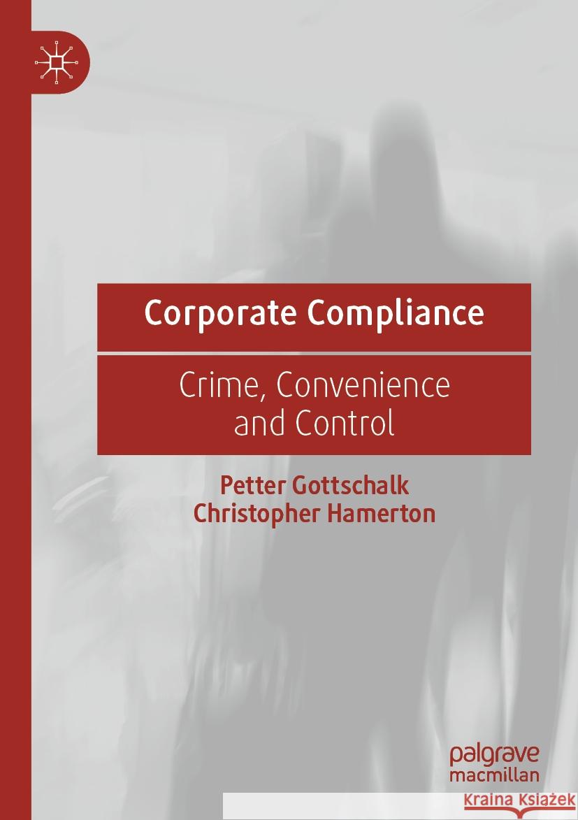 Corporate Compliance Petter Gottschalk, Christopher Hamerton 9783031161254 Springer International Publishing