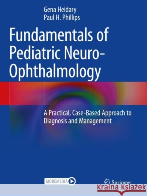 Fundamentals of Pediatric Neuro-Ophthalmology  9783031161490 Springer International Publishing AG