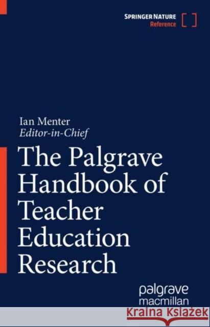 The Palgrave Handbook of Teacher Education Research Ian Menter 9783031161926 Palgrave MacMillan