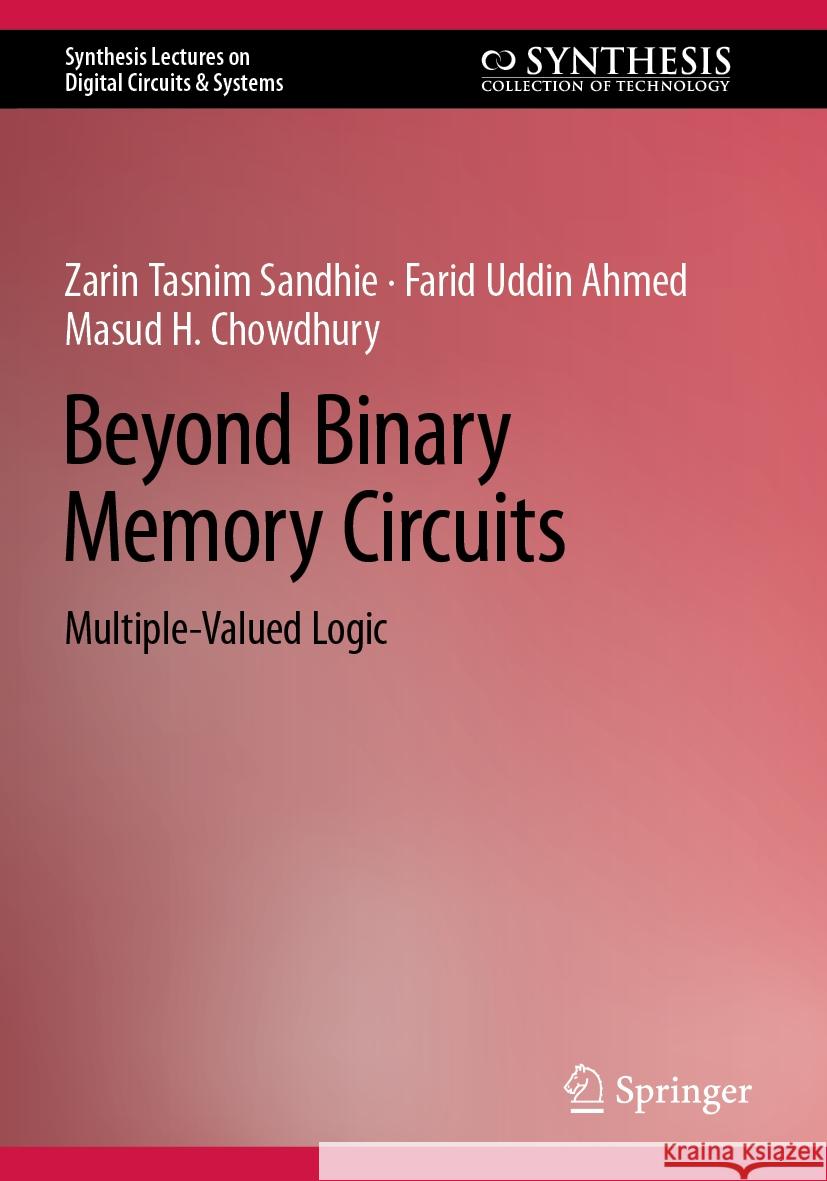 Beyond Binary Memory Circuits Zarin Tasnim Sandhie, Farid Uddin Ahmed, Chowdhury, Masud H. 9783031161971 Springer International Publishing