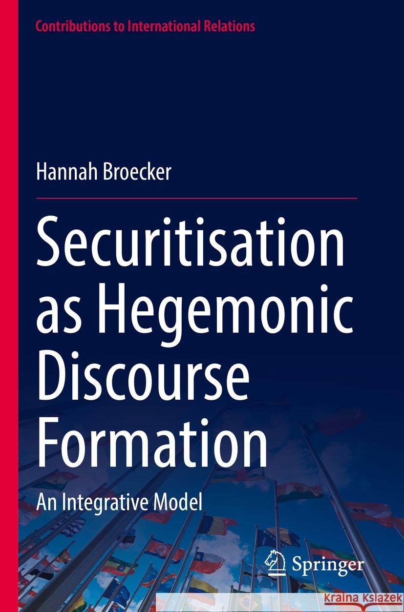 Securitisation as Hegemonic Discourse Formation  Hannah Broecker 9783031162084 Springer International Publishing