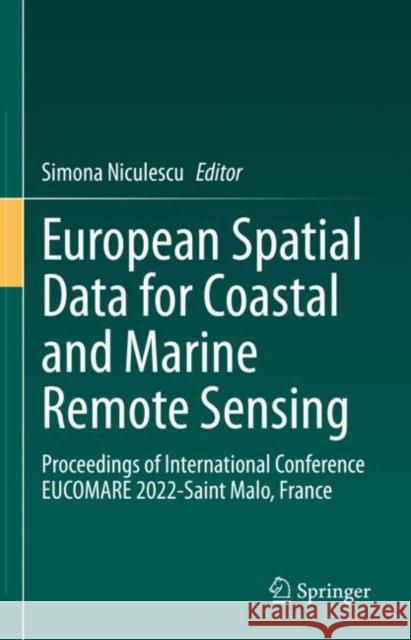 European Spatial Data for Coastal and Marine Remote Sensing: Proceedings of International Conference EUCOMARE 2022-Saint Malo, France Simona Niculescu 9783031162121