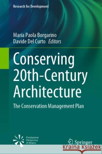 Conserving 20th-Century Architecture: The Conservation Management Plan Maria Paola Borgarino Davide de 9783031163517 Springer