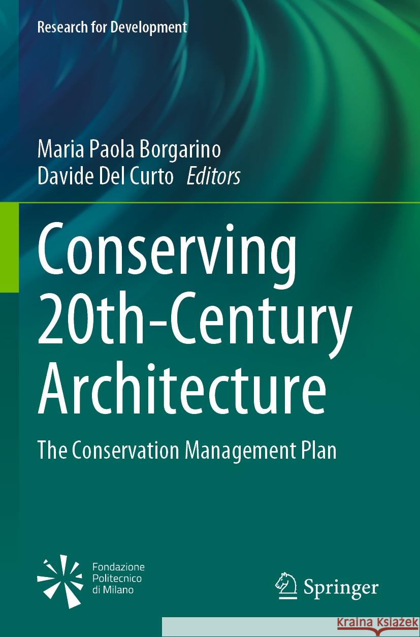 Conserving 20th-Century Architecture: The Conservation Management Plan Maria Paola Borgarino Davide de 9783031163548 Springer