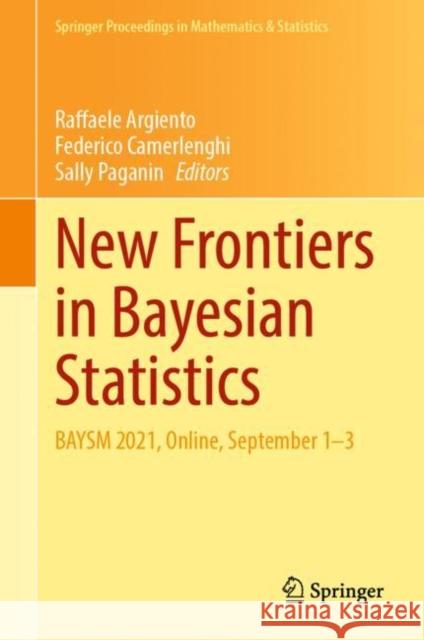 New Frontiers in Bayesian Statistics: BAYSM 2021, Online, September 1–3 Raffaele Argiento Federico Camerlenghi Sally Paganin 9783031164262 Springer