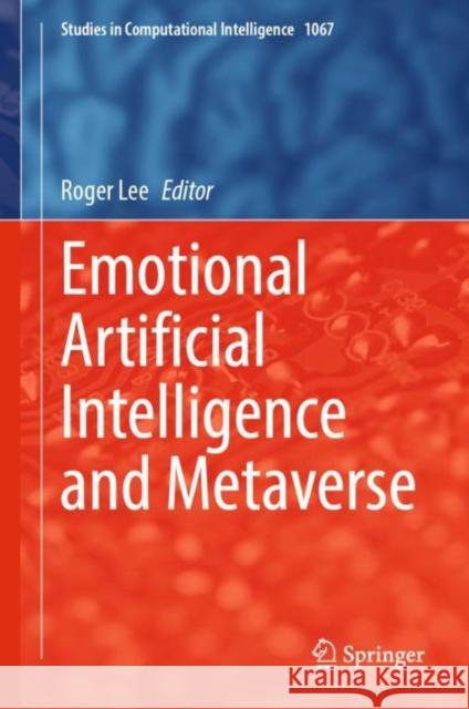 Emotional Artificial Intelligence and Metaverse Roger Lee 9783031164842