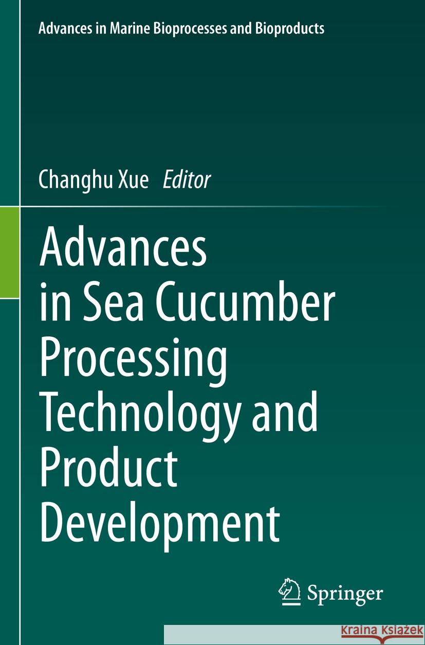 Advances in Sea Cucumber Processing Technology and Product Development Changhu Xue 9783031165146 Springer