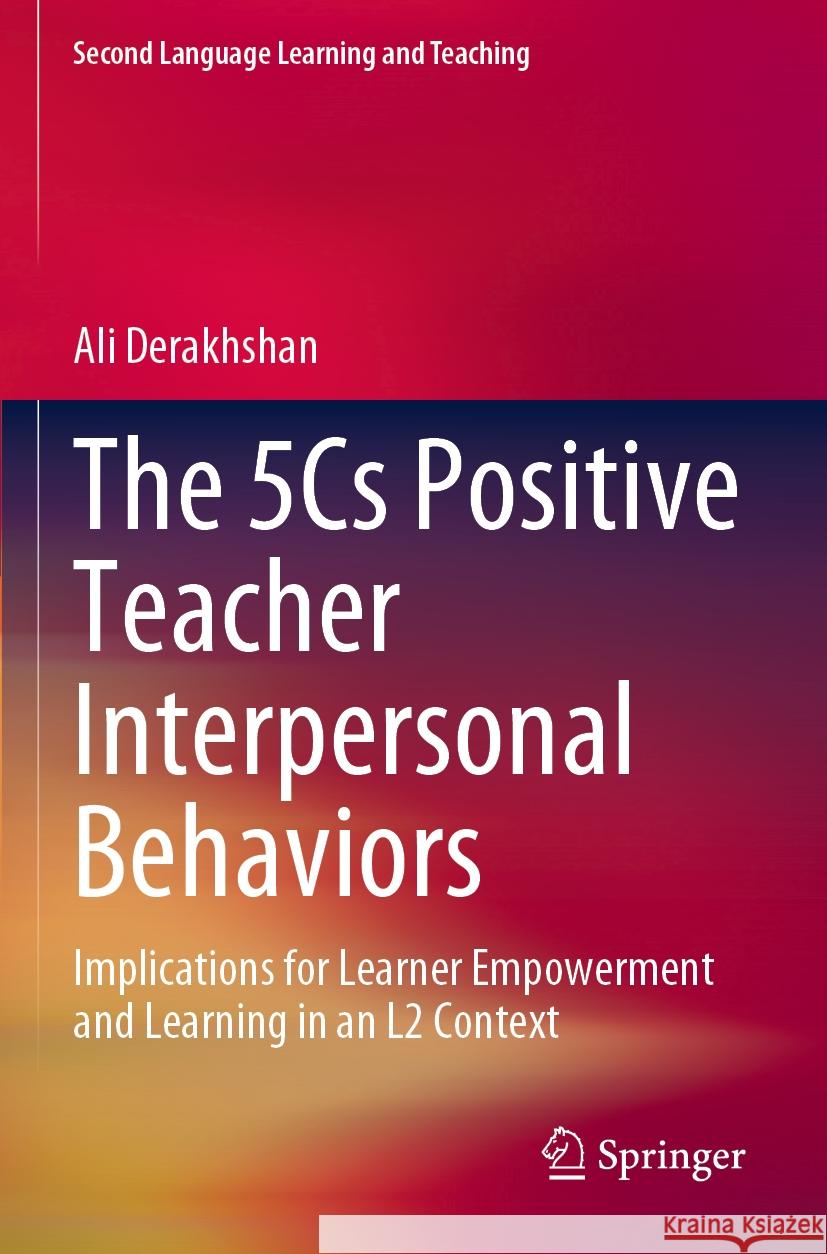 The 5Cs Positive Teacher Interpersonal Behaviors Ali Derakhshan 9783031165306 Springer International Publishing