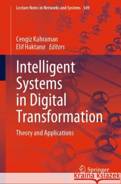 Intelligent Systems in Digital Transformation: Theory and Applications Cengiz Kahraman Elif Haktanır 9783031165979 Springer