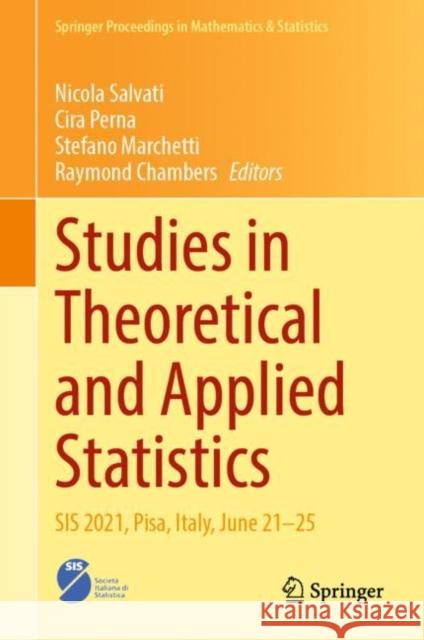 Studies in Theoretical and Applied Statistics: SIS 2021, Pisa, Italy, June 21–25 Nicola Salvati Cira Perna Stefano Marchetti 9783031166082