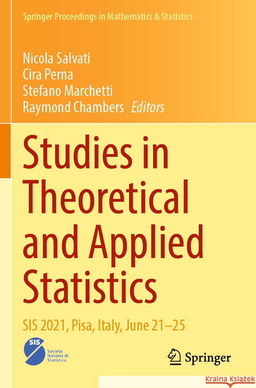 Studies in Theoretical and Applied Statistics: Sis 2021, Pisa, Italy, June 21-25 Nicola Salvati Cira Perna Stefano Marchetti 9783031166112 Springer