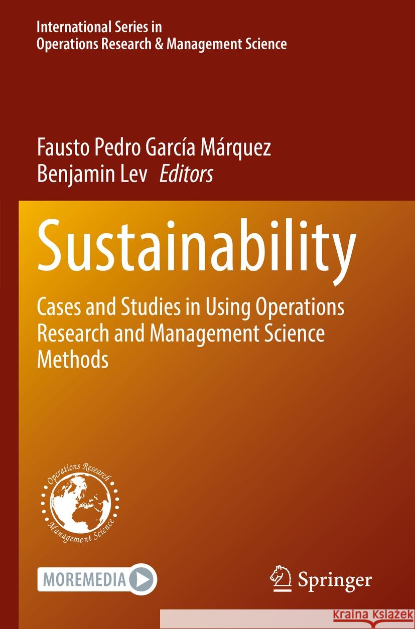 Sustainability: Cases and Studies in Using Operations Research and Management Science Methods Fausto Pedro Garc? Benjamin Lev 9783031166228