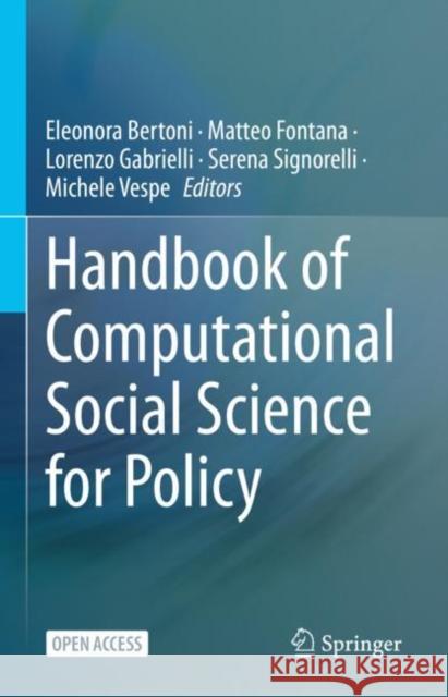 Handbook of Computational Social Science for Policy Eleonora Bertoni Matteo Fontana Lorenzo Gabrielli 9783031166235