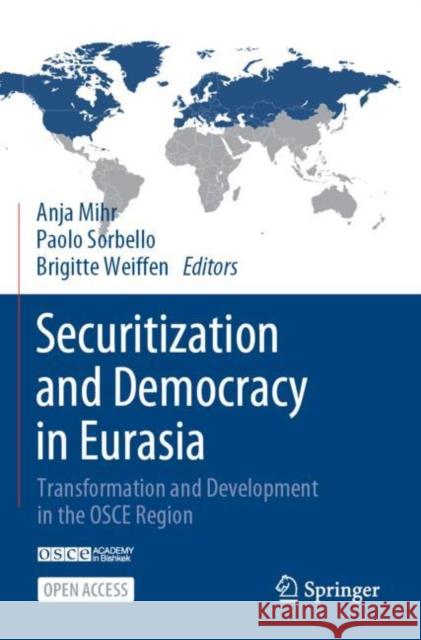 Securitization and Democracy in Eurasia: Transformation and Development in the OSCE Region Anja Mihr Paolo Sorbello Brigitte Weiffen 9783031166617 Springer
