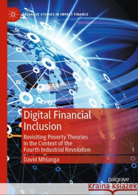 Digital Financial Inclusion: Revisiting Poverty Theories in the Context of the Fourth Industrial Revolution David Mhlanga 9783031166860 Palgrave MacMillan
