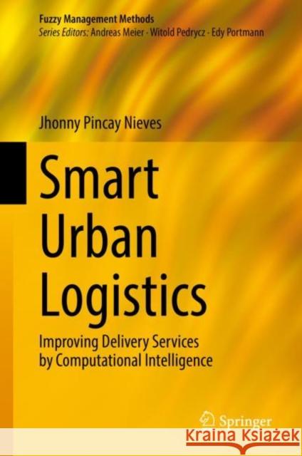 Smart Urban Logistics: Improving Delivery Services by Computational Intelligence Jhonny Pinca 9783031167034 Springer