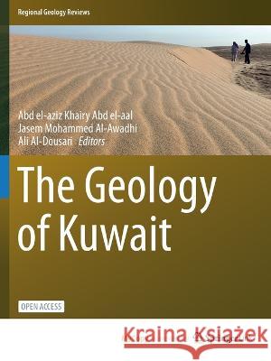 The Geology of Kuwait Abd El-Aziz Khairy Abd El-Aal, Jasem Mohammed Al-Awadhi, Ali Al-Dousari 9783031167287 Springer