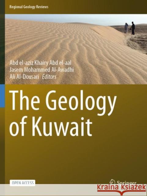 The Geology of Kuwait Abd el-aziz Khairy Abd el-aal, Jasem Mohammed Al-Awadhi, Ali Al-Dousari 9783031167294 Springer International Publishing AG