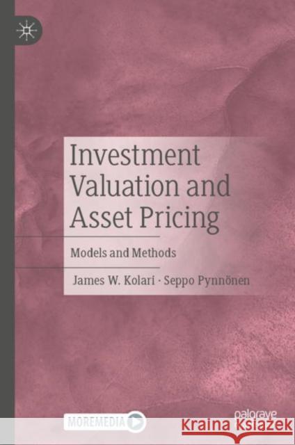 Investment Valuation and Asset Pricing: Models and Methods James W. Kolari Seppo Pynn?nen 9783031167836 Palgrave MacMillan