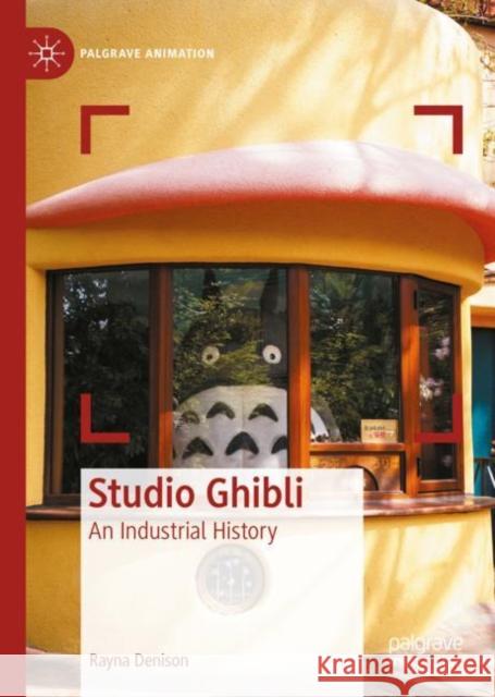 Studio Ghibli: An Industrial History Rayna Denison 9783031168437 Palgrave MacMillan