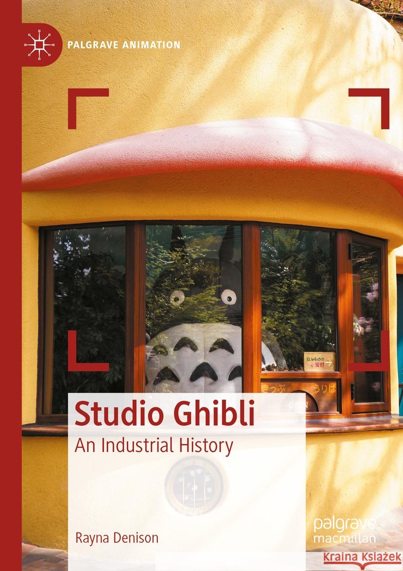 Studio Ghibli: An Industrial History Rayna Denison 9783031168468 Palgrave MacMillan