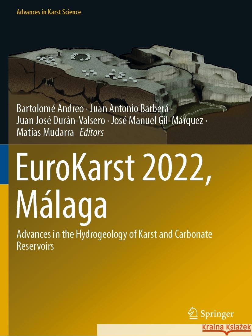 Eurokarst 2022, M?laga: Advances in the Hydrogeology of Karst and Carbonate Reservoirs Bartolom? Andreo Juan Antonio Barber? Juan Jos? Dur?n-Valsero 9783031168819 Springer