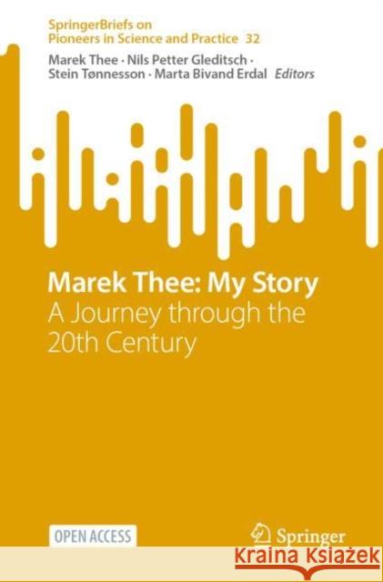 Marek Thee: My Story: A Journey through the 20th Century Marek Thee Nils Petter Gleditsch Stein T?nnesson 9783031169045 Springer