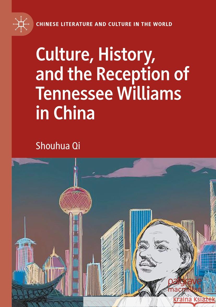 Culture, History, and the Reception of Tennessee Williams in China Shouhua Qi 9783031169366 Springer International Publishing