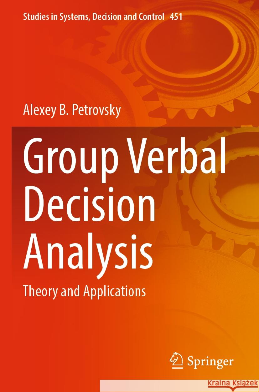 Group Verbal Decision Analysis: Theory and Applications Alexey B. Petrovsky 9783031169434 Springer