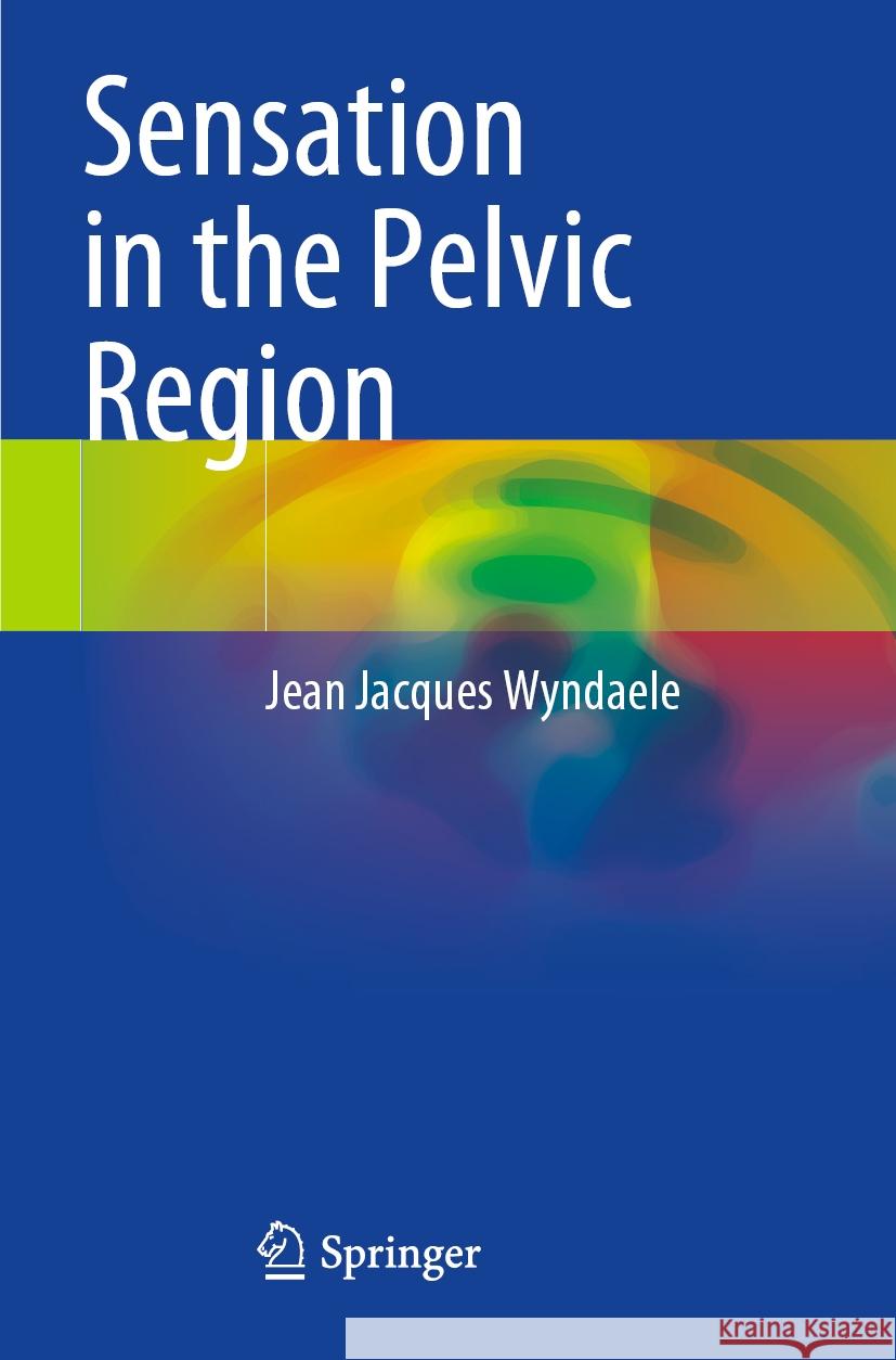 Sensation in the Pelvic Region Wyndaele, Jean Jacques 9783031169663