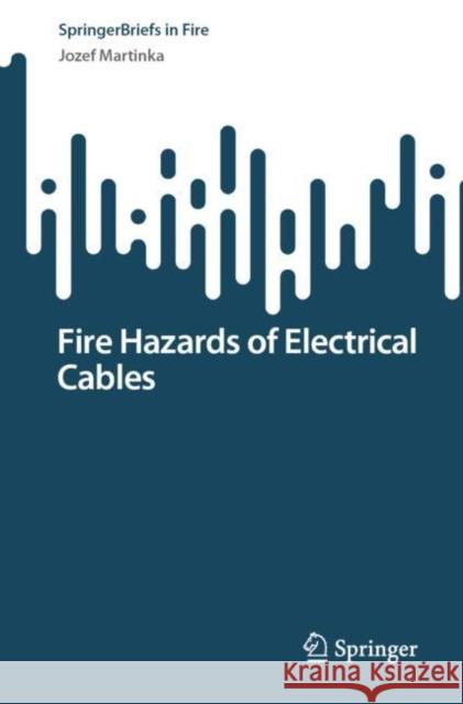 Fire Hazards of Electrical Cables Jozef Martinka 9783031170492 Springer