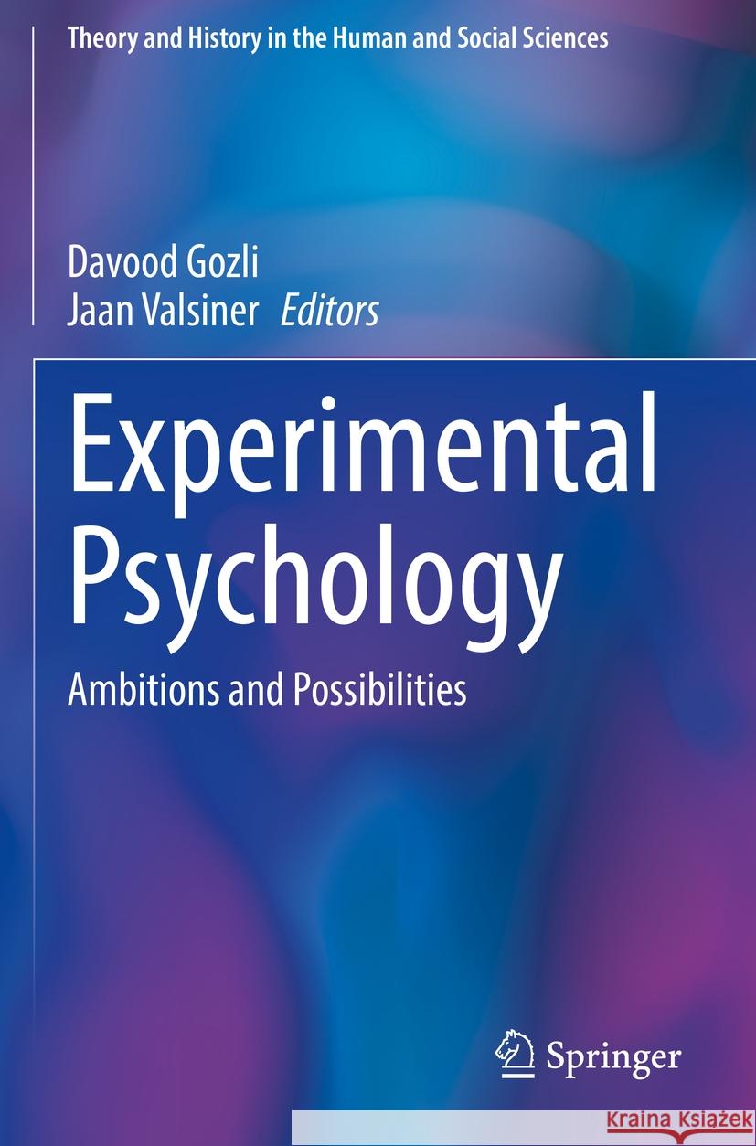 Experimental Psychology: Ambitions and Possibilities Davood Gozli Jaan Valsiner 9783031170553 Springer