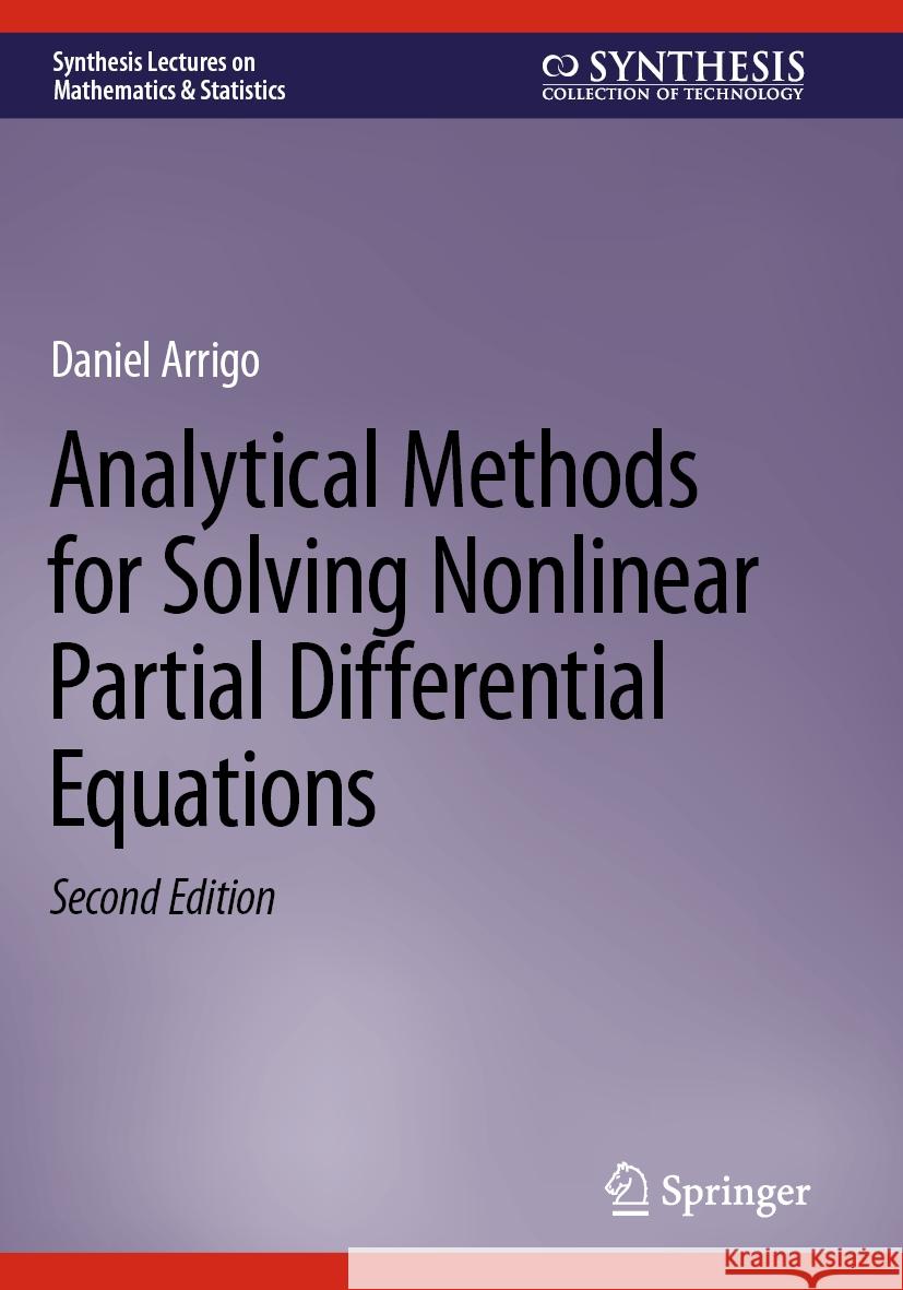 Analytical Methods for Solving Nonlinear Partial Differential Equations Daniel Arrigo 9783031170713 Springer International Publishing