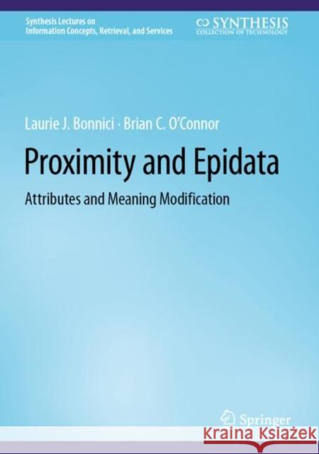 Proximity and Epidata: Attributes and Meaning Modification Laurie J. Bonnici Brian C. O'Connor 9783031170935 Springer