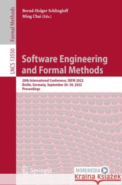 Software Engineering and Formal Methods: 20th International Conference, Sefm 2022, Berlin, Germany, September 26-30, 2022, Proceedings Schlingloff, Bernd-Holger 9783031171079 Springer International Publishing AG