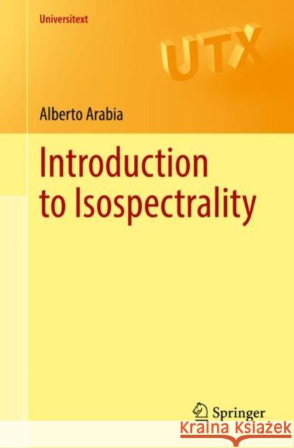 Introduction to Isospectrality Alberto Arabia   9783031171222 Springer International Publishing AG