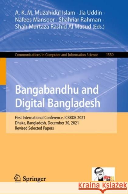 Bangabandhu and Digital Bangladesh: First International Conference, Icbbdb 2021, Dhaka, Bangladesh, December 30, 2021, Revised Selected Papers Islam, A. K. M. Muzahidul 9783031171802 Springer International Publishing AG