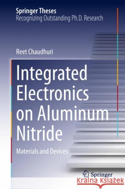 Integrated Electronics on Aluminum Nitride: Materials and Devices Reet Chaudhuri 9783031171987 Springer