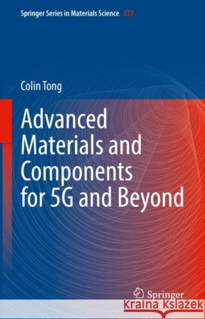 Advanced Materials and Components for 5G and Beyond Colin Tong 9783031172069 Springer