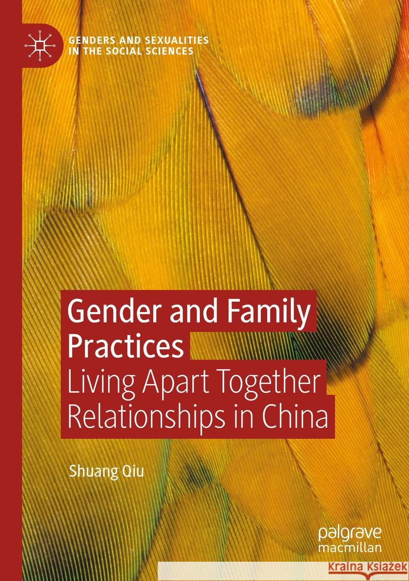 Gender and Family Practices: Living Apart Together Relationships in China Shuang Qiu 9783031172526 Palgrave MacMillan