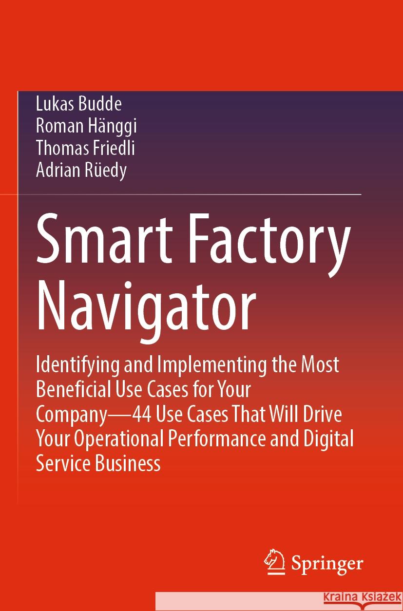 Smart Factory Navigator Lukas Budde, Roman Hänggi, Friedli, Thomas 9783031172564