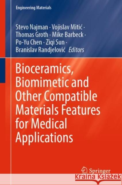 Bioceramics, Biomimetic and Other Compatible Materials Features for Medical Applications Stevo Najman Vojislav Mitic Thomas Groth 9783031172687